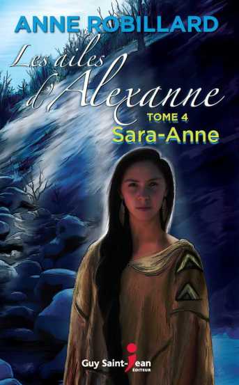 Les ailes d?Alexanne, tome 4, Sara Anne