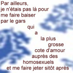 je n’étais pas là pour me faire jeter, pas plus que les mascus qui, eux, n’ont jamais eu le moindre problème d’exclusion