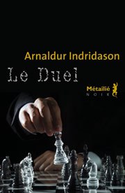 Le Duel, échecs, championnats, tuberculose, Russes, Indridason, roman, polar