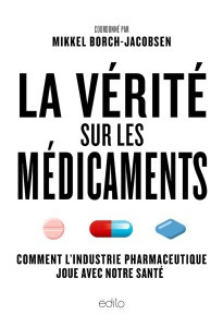La vérité sur les médicaments : Comment lindustrie pharmaceutique joue avec notre santé