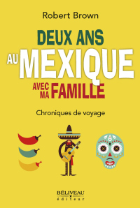 Deux ans au Mexique avec ma famille